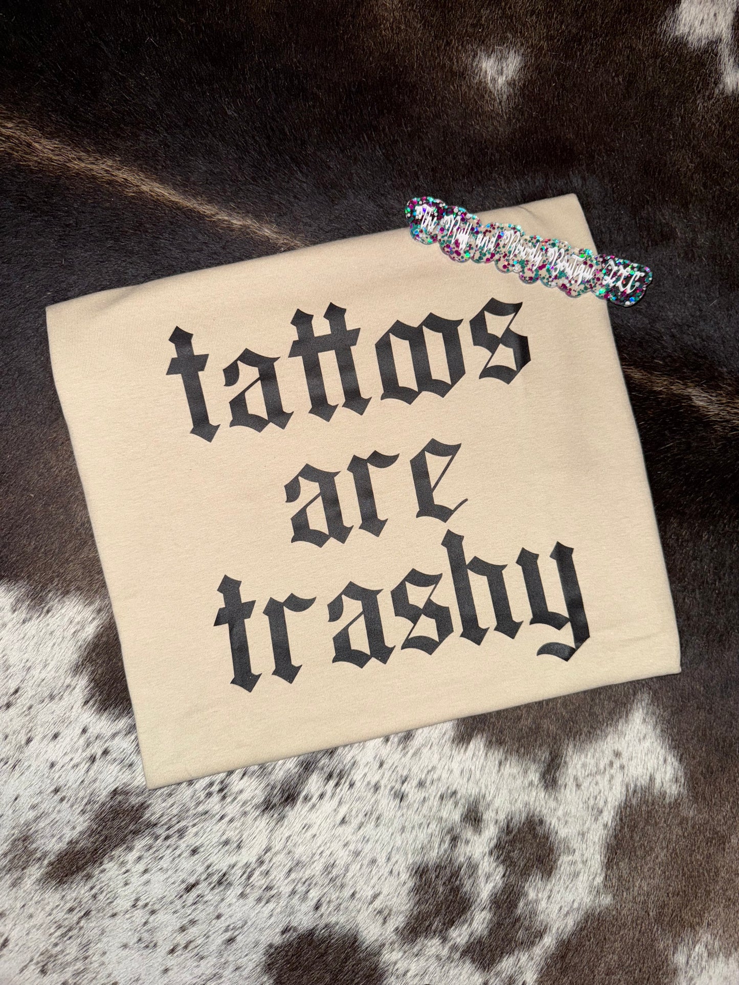 Tattoos are Trashy Tee